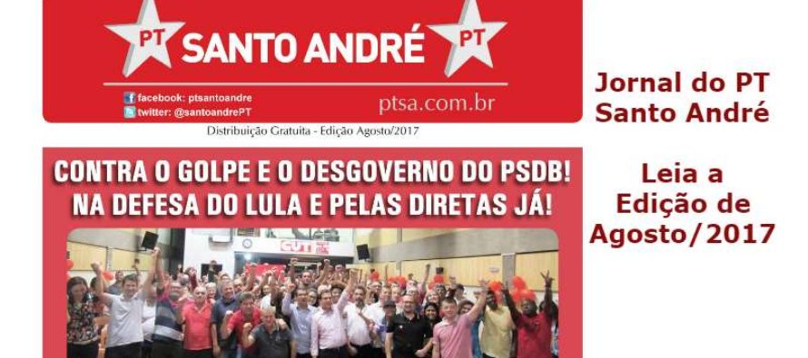 Confira a nova edição do Jornal PT Santo André – Agosto/2017