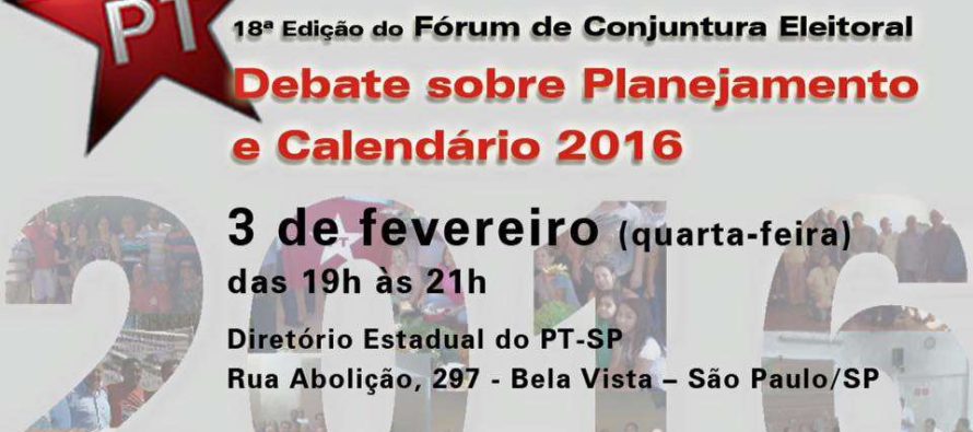 [#Agenda] Retornando em 2016, Fórum de Conjuntura Eleitoral do PT-SP apresenta planejamento e calendário