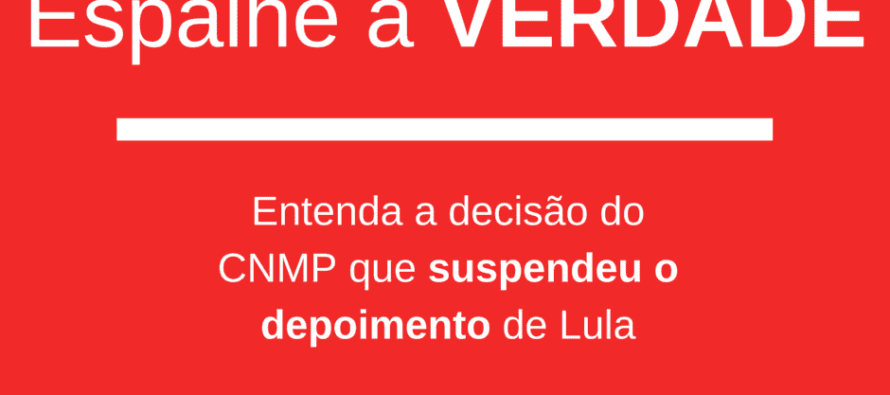 [#POVOcomLULA] Entenda a decisão do CNMP que suspendeu o depoimento de Lula