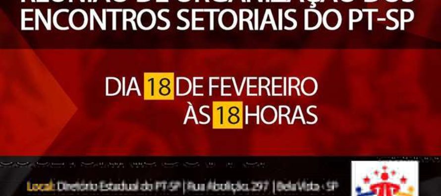 [#Agenda 18/02] PT-SP sedia reunião preparatória para Encontros Setoriais