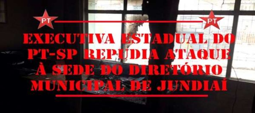 Executiva Estadual do PT-SP repudia ataque à sede do Diretório Municipal de Jundiaí