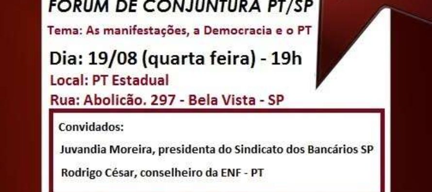 PT-SP: Fórum de Conjuntura promove debate “Manifestações, Democracia e o PT” nesta quarta (19)