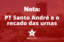 NOTA: PT SANTO ANDRÉ E O RECADO DAS URNAS
