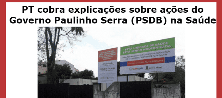 PT Santo André protocola documento que cobra explicações sobre ações do Governo Paulinho Serra (PSDB) na Saúde