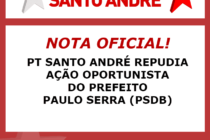 Nota: PT Santo André repudia ação oportunista do prefeito Paulo Serra (PSDB)
