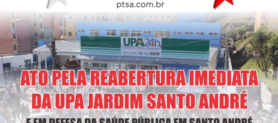 PT Santo André convoca população para Ato em Defesa da Saúde e pela reabertura da UPA nesta sexta (1º)