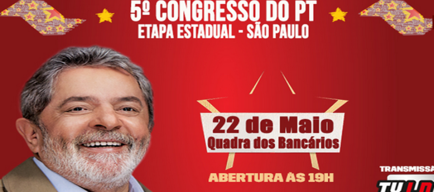 (22 e 23/05) Com Lula, PT-SP realiza Etapa Estadual